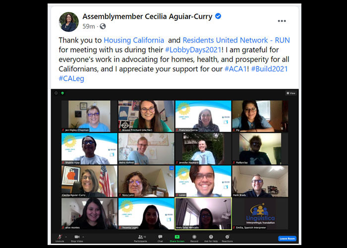 A screenshot of a social media post that shows a Zoom conference call including several RUN members speaking with State legislators. The caption is from Assemblymember Cecilia Aguiar-Curry, thanking Housing California and Residents United Network for their participation in discussion during Lobby Days 2021.
